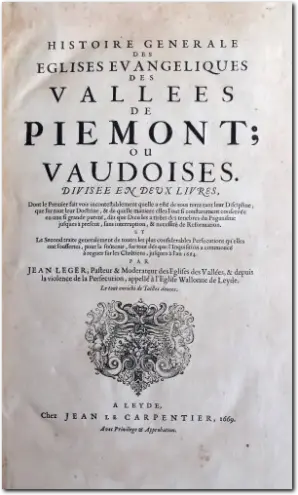 LEGER. Histoire General des Eglises Evangeliques des Valleés de Piemont ou Vaudoises. 1669