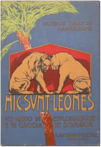 ZAMMARANO. Hic Sunt Leones. Esplorazione ecaccai in Somalia. 1930